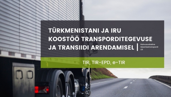 IRU töötab Türkmenistani transporditegevuse ja transiidi arendamise kallal